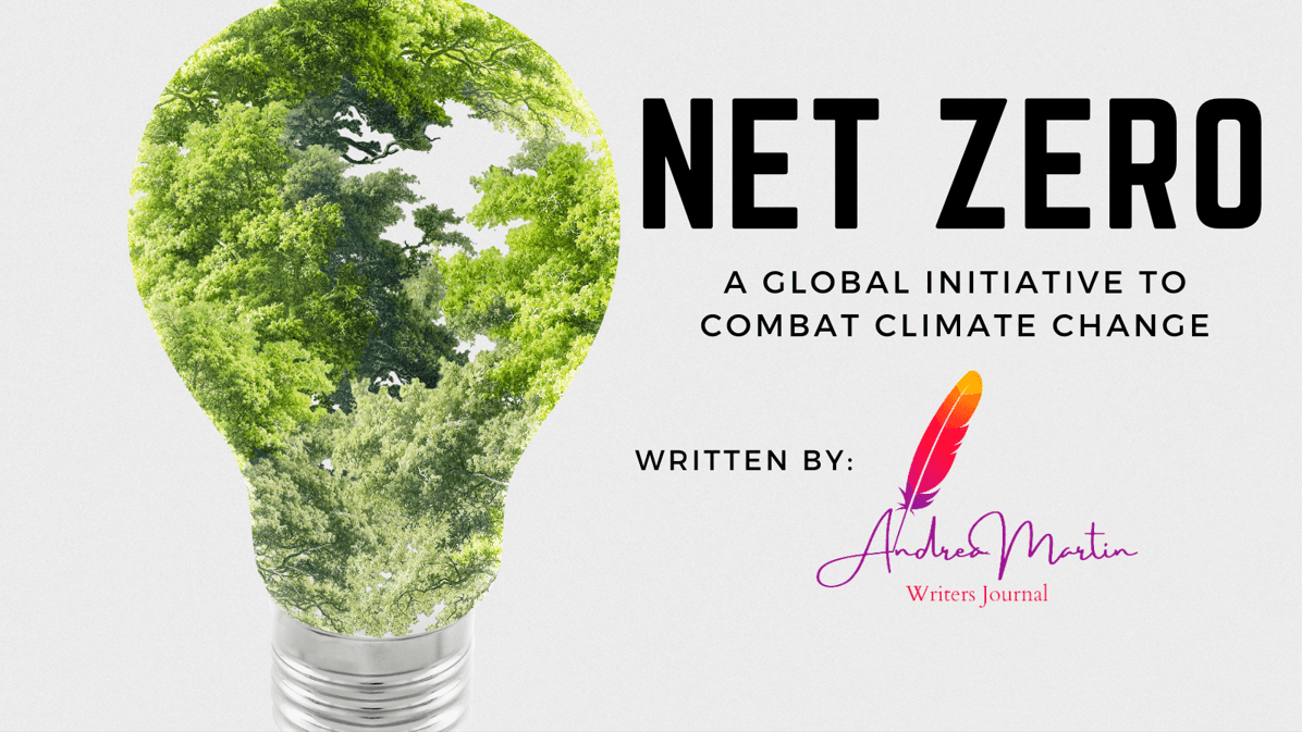 Net Zero: A Global Initiative to Combat Climate Change